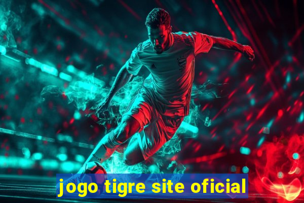 jogo tigre site oficial